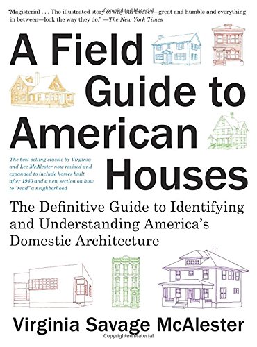 A Field Guide to American Houses (Revised): The Definitive Guide to Identifying and Understanding America's Domestic Architecture