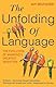 The Unfolding Of Language: The Evolution of Mankind`s greatest Invention