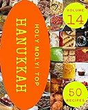 Holy Moly! Top 50 Hanukkah Recipes Volume 14: The Best Hanukkah Cookbook that Delights Your Taste Buds (English Edition)