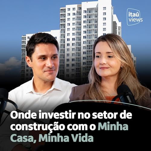 T8 #15 | Onde investir no setor de constru&ccedil;&atilde;o com o Minha Casa, Minha Vida