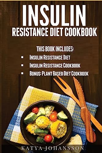 Insulin Resistance Diet Cookbook: 2 Manuscripts w/ 100+ Insulin Resistance Recipes: 1 - Insulin Resistance Diet (65 Recipes), 2 - Insulin Resistance Cookbook (40 Recipes)
