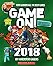 Game On! 2018: All the Best Games: Awesome Facts and Coolest Secrets