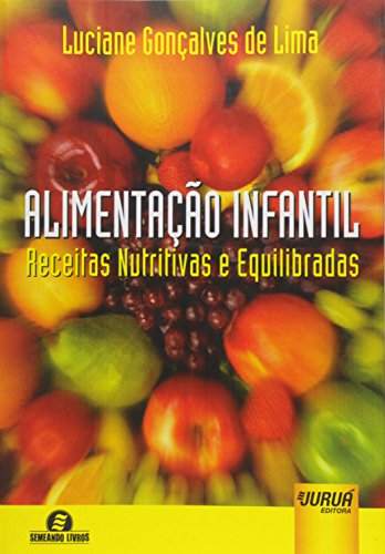 Alimentação Infantil. Receitas Nutritivas e Equilibradas