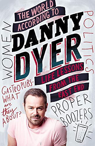The World According to Danny Dyer: Life Lessons