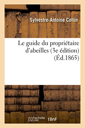Le Guide Du Propriétaire d'Abeilles 3e Édition (Savoirs Et Traditions) (French Edition)
