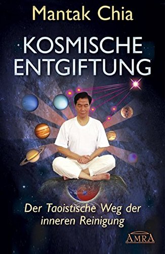 Télécharger Kosmische Entgiftung. Der taoistische Weg der inneren Reinigung PDF Ebook En Ligne