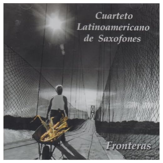Fronteras By Cuarteto Latinoamericano De Saxofones