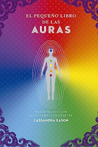 El pequeño libro de las auras: Una introducción a los campos de energía (Tabla de esmeralda) El pequeño libro de las auras: Una introducción a los campos de energía (Tabla de esmeralda)