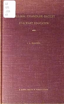 William Chandler Bagley: Stalwart Educator