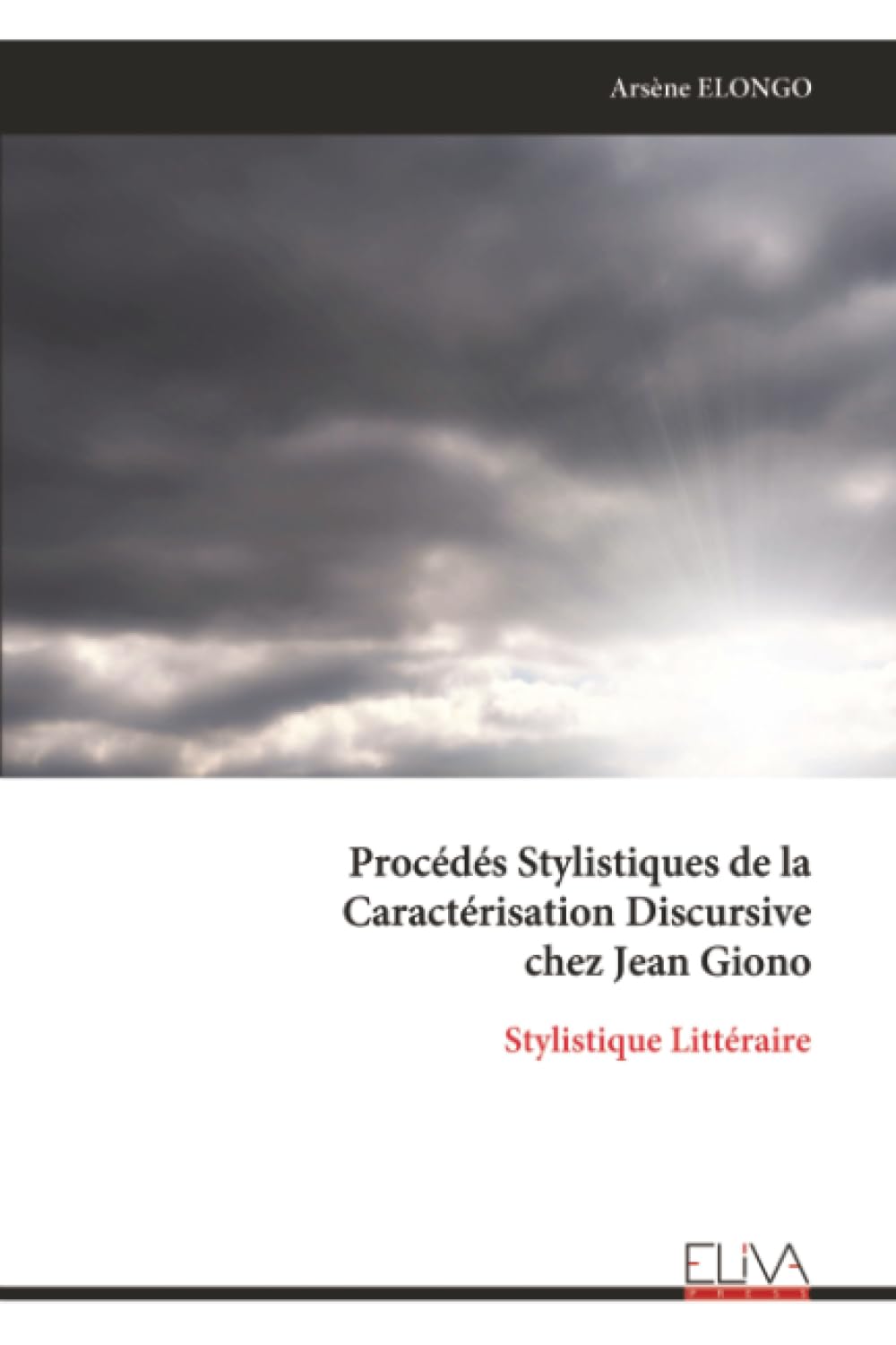 Procédés Stylistiques de la Caractérisation Discursive chez Jean Giono: Stylistique Littéraire