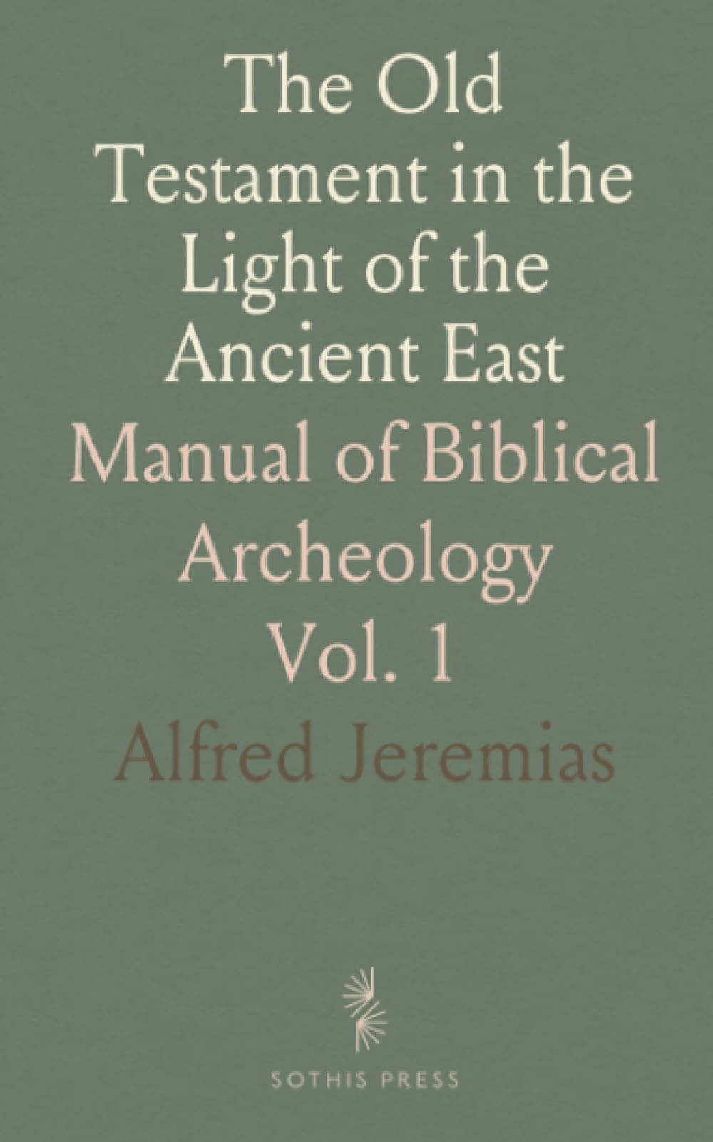 The Old Testament in the Light of the Ancient East: Manual of Biblical Archeology
