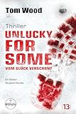 Unlucky for Some – Vom Glück verschont. Ein Fehler. Tausend Feinde.: Ein Victor-Thriller von Tom Wood