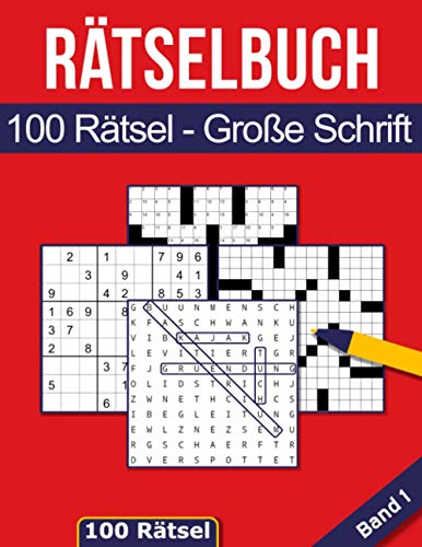 Rätselbuch - 100 Rätsel Große Schrift: Großes Rätselheft für Senioren & Erwachsene inkl. Sudoku, Kreuzwort- & Wortsuchrätseln - Band 1 (Rätselbücher in großer Schrift)