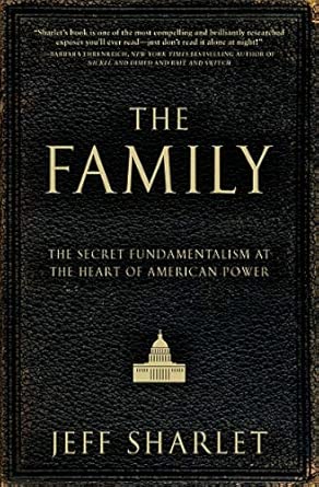 The Family: The Secret Fundamentalism at the Heart of American Power