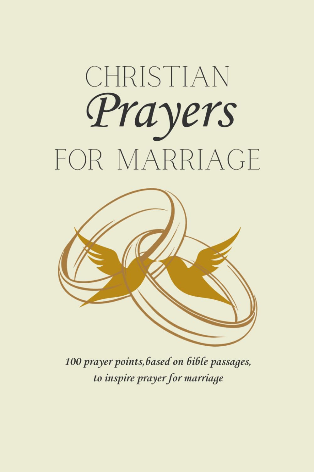 Christian Prayers For Marriage: 100 prayer points,based on bible passages, to inspire prayer for marriage