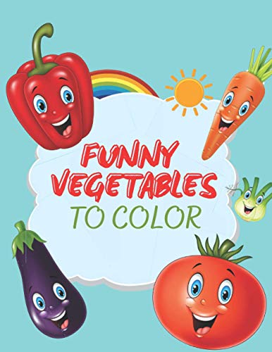 FUNNY VEGETABLES TO COLOR: Cute Kids & Toddlers Coloring Book, Cartoon Veggies to Color, Coloring vegetables for fun, Perfect Gift for Kids, Girls and Boys, 8.5"x11", Glossy and Cute designed Cover image 2