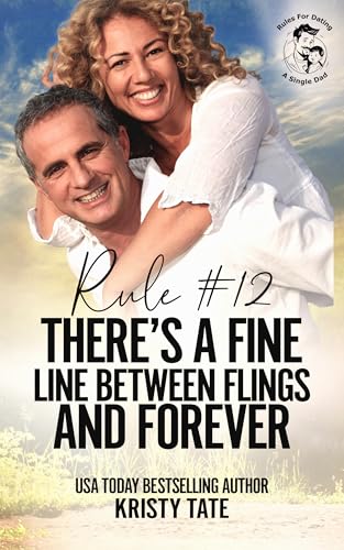 Rule #12 There's a Fine Line Between Flings and Forever: A Clean Rules For Dating A Single Dad Romance