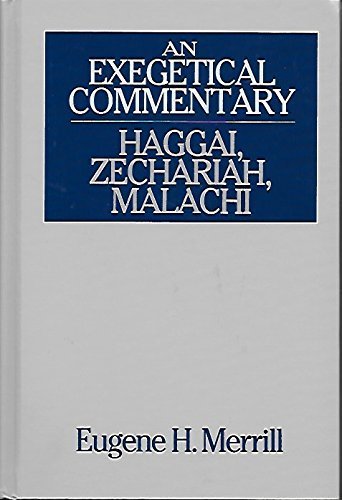 An Exegetical Commentary: Haggai, Zechariah, an... 0802492665 Book Cover
