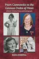 From Czernowitz to the German Order of Merit: A Memoir of Cultural History and Autobiography 0991130871 Book Cover
