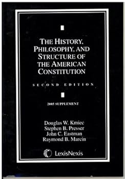 Paperback The History, Philosophy, and Structure of the American Constitution - 2005 Supplement Book