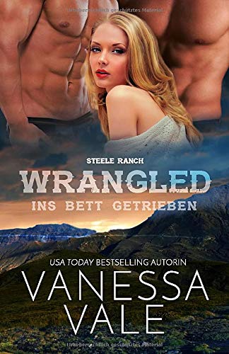 Wrangled – ins Bett getrieben (Großdruck - Steele Ranch)