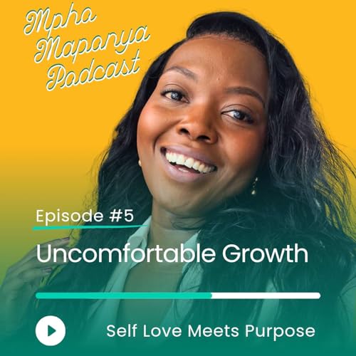 Ep5 - Uncomfortable Growth