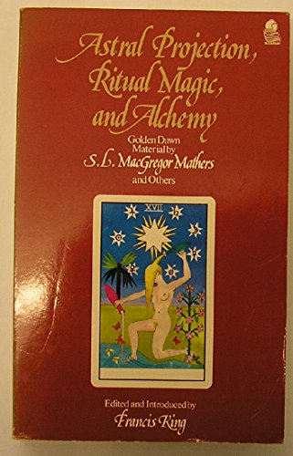 Astral Projection, Ritual Magic, and Alchemy: G... 0892811641 Book Cover