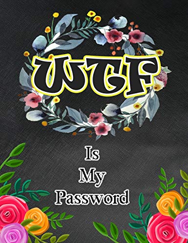 WTF Is My Password: Password and Username Keeper, Internet Websites and Passwords, Organized (Large Size 8.5x11)