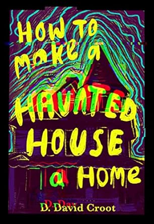 How to make a haunted house a home: A ghost story with an uncouth twist.