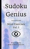  Sudoku Genius Mind Exercises Volume 1: Titus, Alabama State of Mind Collection