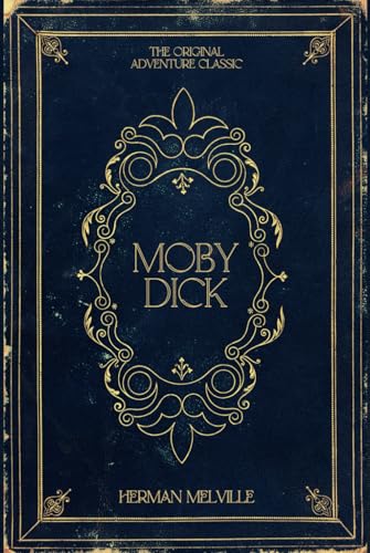Moby Dick: Herman Melville's Original Adventure Classic