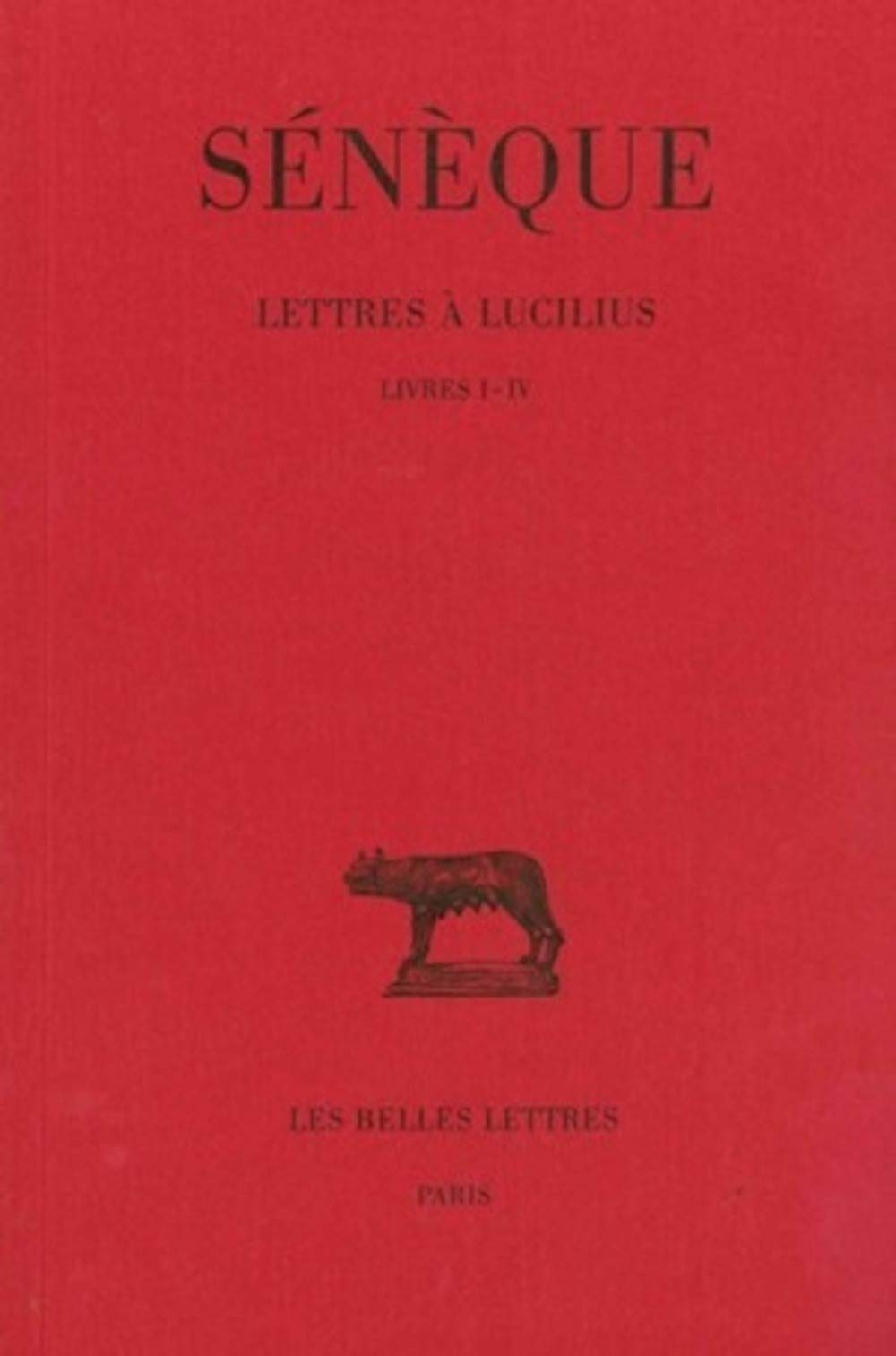 Seneque, Lettres a Lucilius: Tome I: Livres I-IV. (Collection Des Universites De France, Band 112)