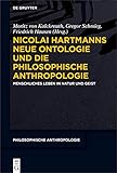 Nicolai Hartmanns Neue Ontologie und die Philosophische Anthropologie: Menschliches Leben in Natur und Geist