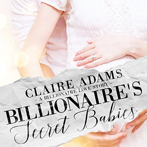 Billionaire's Secret Babies An Alpha Billionaire Secret