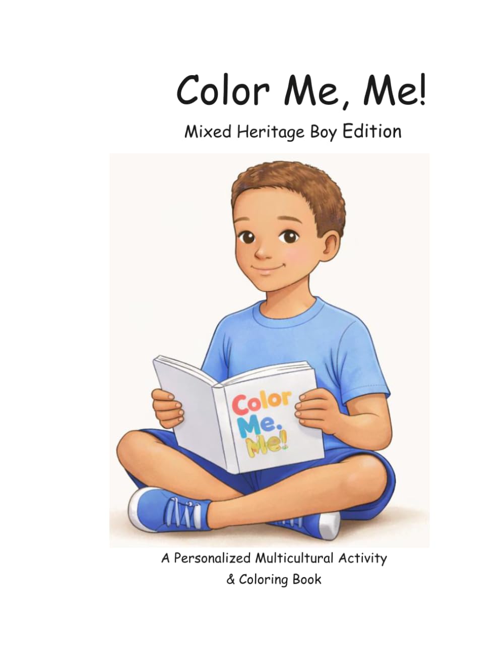 Color Me, Me! Mixed Heritage Boy Edition: A Personalized Multicultural Activity & Coloring Book
