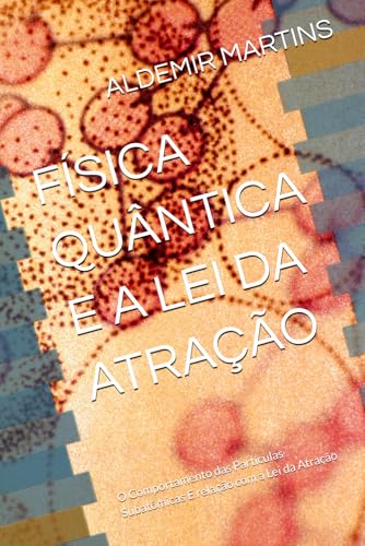 FÍSICA QUÂNTICA E A LEI DA ATRAÇÃO: O Comportamento das Partícula...