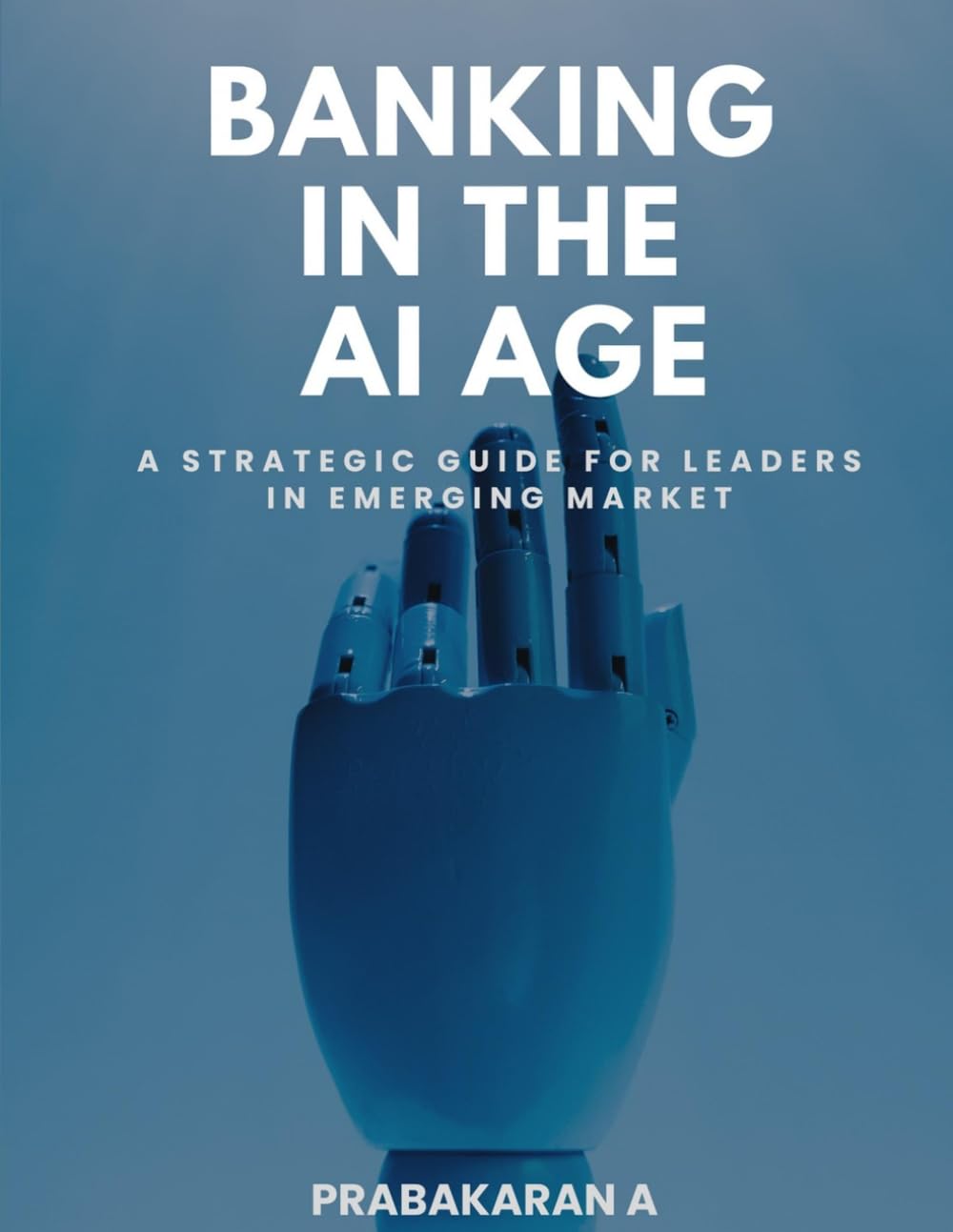 BANKING IN THE AI AGE: A Strategic Guide for Leaders in Emerging Markets