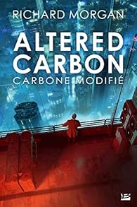 Takeshi Kovacs Tome 1 Carbone Modifie Babelio Takeshi Kovacs Tome 1 Carbone Modifie Babelio