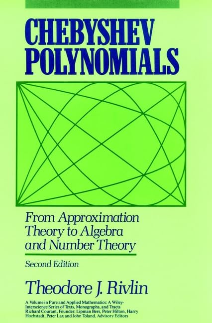 Chebyshev Polynomials: From Approximation Theory to Algebra and Number Theory (Pure and Applied Mathematics: A Wiley Series of Texts, Monographs and Tracts)