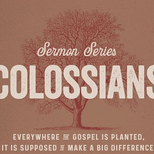 Colossians 1:1-8 - "It Has To Make A Difference"