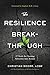 The Resilience Breakthrough: 27 Tools for Turning Adversity into Action