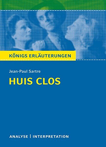 Huis clos (Geschlossene Gesellschaft) von Jean-Paul Sartre.: Textanalyse und Interpretation mit ausf Huis clos (Geschlossene Gesellschaft) von Jean-Paul Sartre.: Textanalyse und Interpretation mit ausf