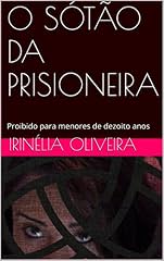 Capa de O SÓTÃO DA PRISIONEIRA: Proibido para menores de dezoito anos