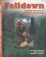 Falldown: Forest policy in British Columbia 1896866026 Book Cover