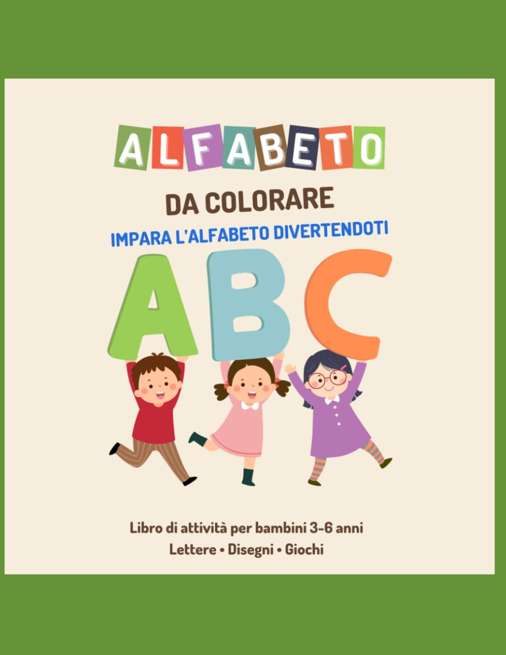 Alfabeto da Colorare: Libro di attività per bambini 3-6 anni Impara l’alfabeto divertendoti