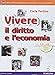 Vivere il diritto e l'economia. Ediz. interattiva. Per le Scuole superiori. Con e-book. Con espansione online