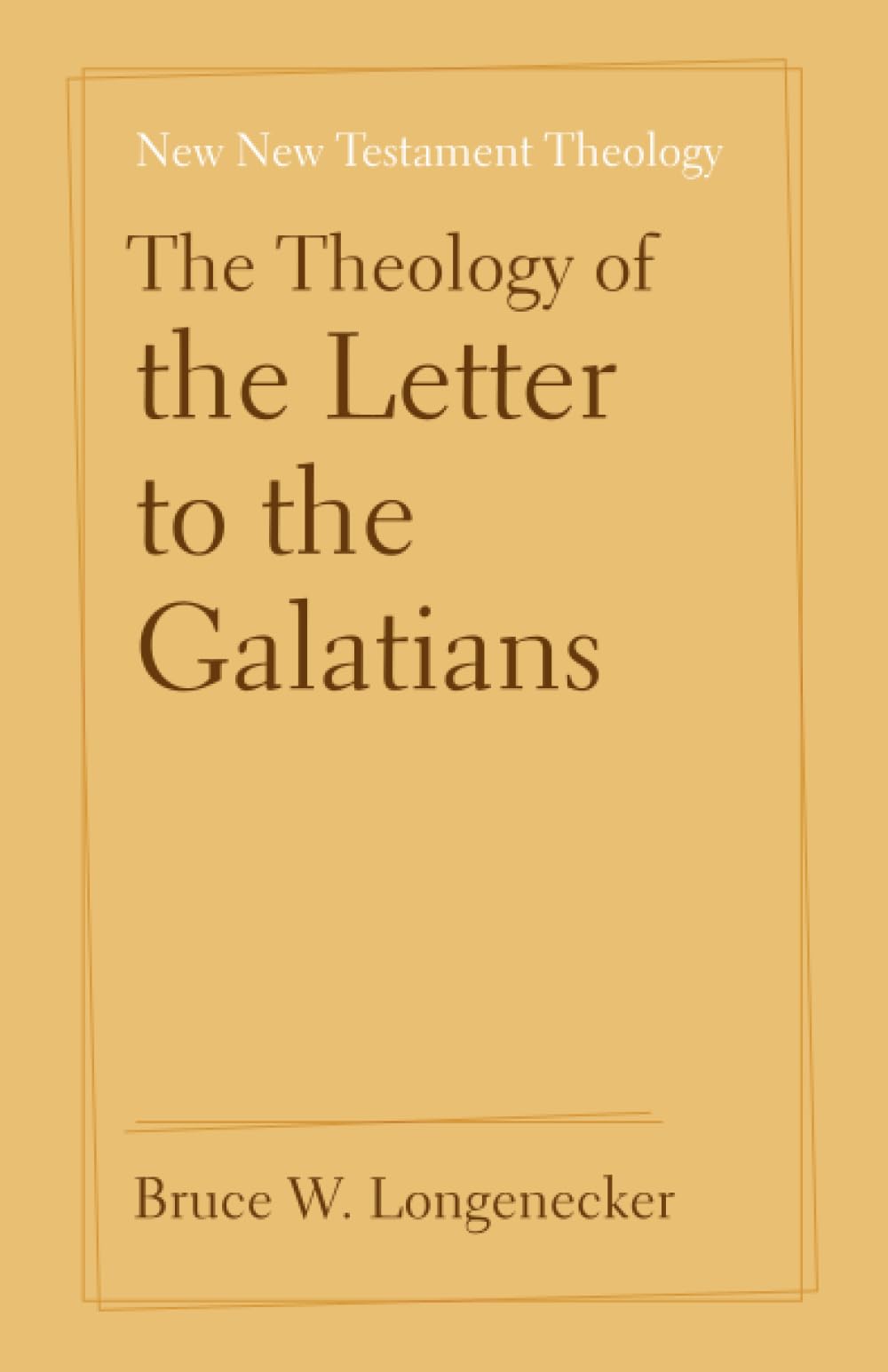 The Theology of the Letter to the Galatians (New New Testament Theology)