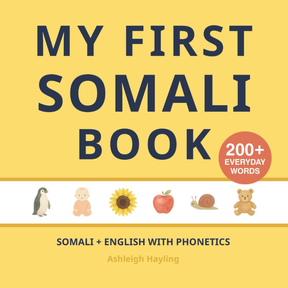 My First Somali Book: Bilingual Somali-English first words book for children with phonetics