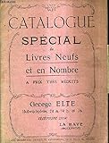  CATALOGUE DE LA LIBRAIRIE GEORGE ELTE - CATALOGUE SPECIAL DE LIVRES NEUFS ET EN NOMBRE A PRIX TRES REDUITS.