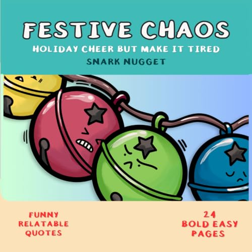 Festive Chaos: Funny Christmas Coloring Book for Tired Adults, Stress Relief and Relaxation | Bold & Easy Holiday Coloring Pages